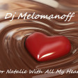 Dj Melomanoff - For Natalie With All My Heart